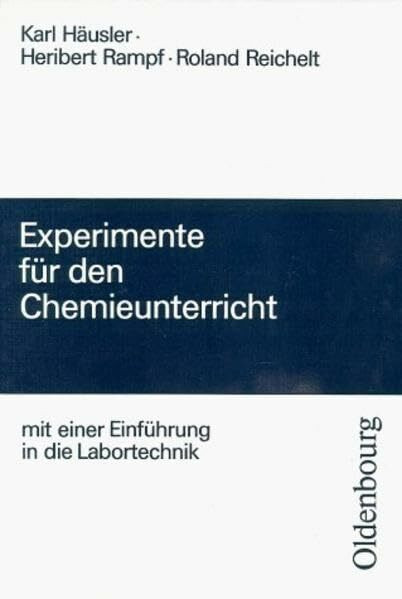 Experimente für den Chemieunterricht: Mit einer Einführung in die Labortechnik