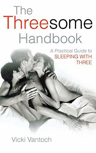 The Threesome Handbook: A Practical Guide to Sleeping with Three The Threesome Handbook: A Practical Guide to Sleeping with Three