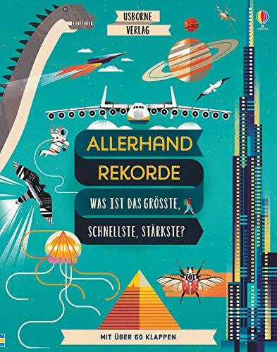 Allerhand Rekorde - Was ist das Größte, Schnellste, Stärkste?: Mit über 60 Klappen (Allerhand-Rekorde-Reihe)