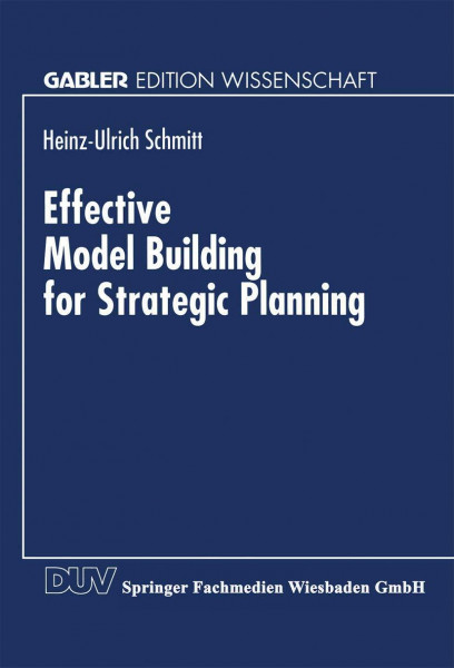 Effective Model Building for Strategic Planning: A Knowledge-Based System For Enhanced Model And Knowledge Management (German Edition)