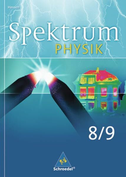 Spektrum Physik - Ausgabe 2005 Hessen: Spektrum Physik SI - Ausgabe 2005 für Hessen: Schülerband 8 / 9