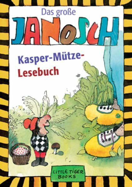 Das große Kasper-Mütze-Lesebuch: Lieblingsgeschichten zum Lesen und Vorlesen. Ungekürzte Ausgabe. Sammelband (Little Tiger Books)