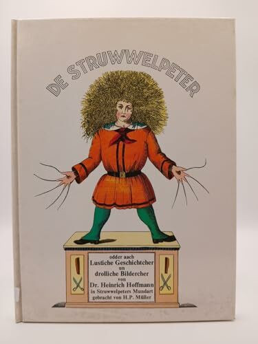 De Struwwelpeter odder aach Lustiche Geschichtcher un drollige Bildercher