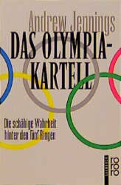 Das Olympia-Kartell: Die schäbige Wahrheit hinter den fünf Ringen
