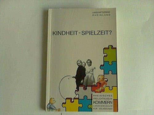 Kindheit - Spielzeit?. Führer durch die Ausstellung mit den Sammlungen H. G. Klein, Maria Junghanns
