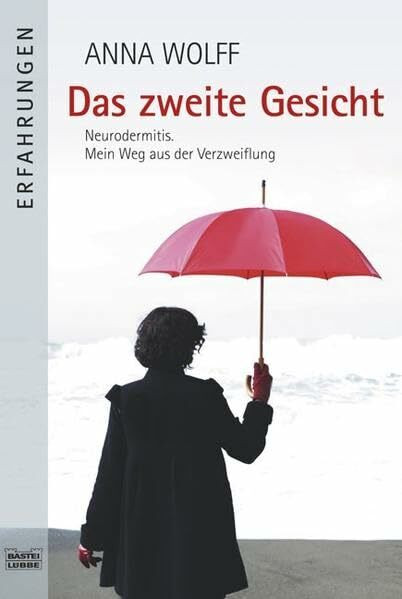 Das zweite Gesicht: Neurodermitis. Mein Weg aus der Verzweiflung (Erfahrungen. Bastei Lübbe Taschenbücher)