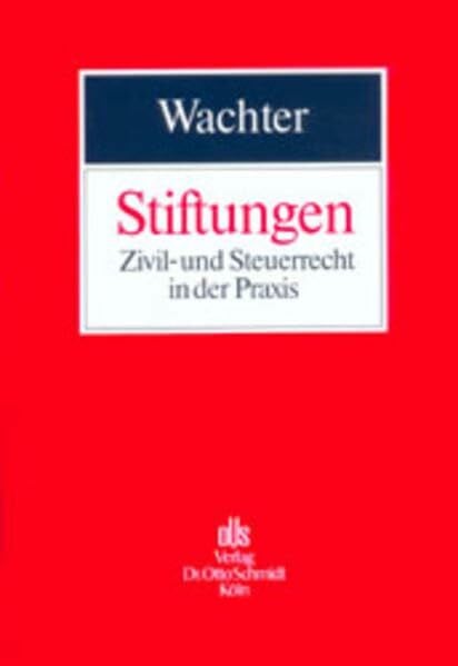 Stiftungen: Zivil- und Steuerrecht in der Praxis