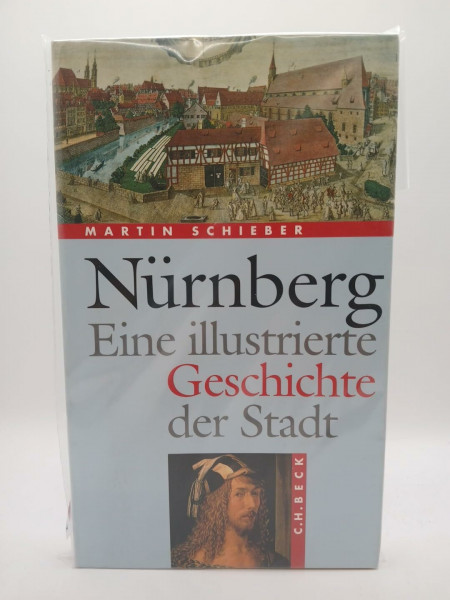 Nürnberg: Eine illustrierte Geschichte der Stadt