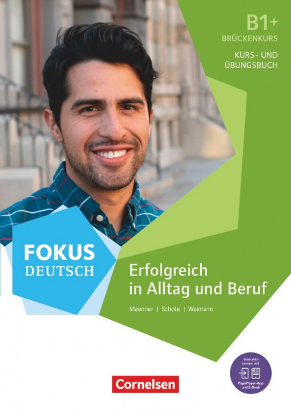 Fokus Deutsch - Allgemeine Ausgabe - B1+: Erfolgreich in Alltag und Beruf: Brückenkurs - Kurs- und Übungsbuch - Inkl. E-Book und PagePlayer-App