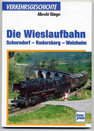 Die Wieslaufbahn: Von Schorndorf nach Welzheim (Transpress Verkehrsgeschichte)