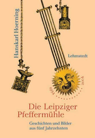 Die Leipziger Pfeffermühle: Geschichten und Bilder aus fünf Jahrzehnten