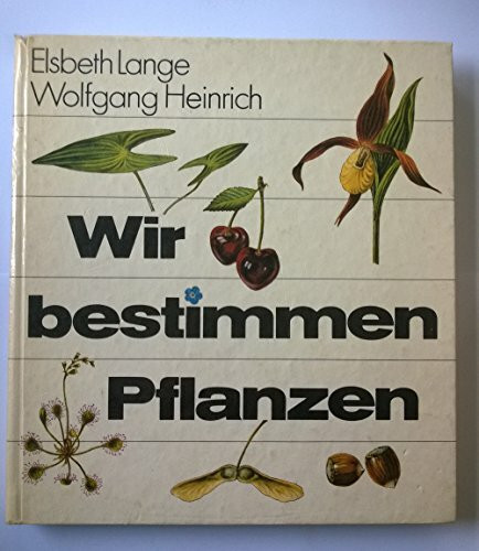 Wir bestimmen Pflanzen. Illustrationen von Hille Blumfeldt, Johannes Breitmeier, Peter Gröbner, Wolfgang Heinrich, Hella Helk u.v.a.