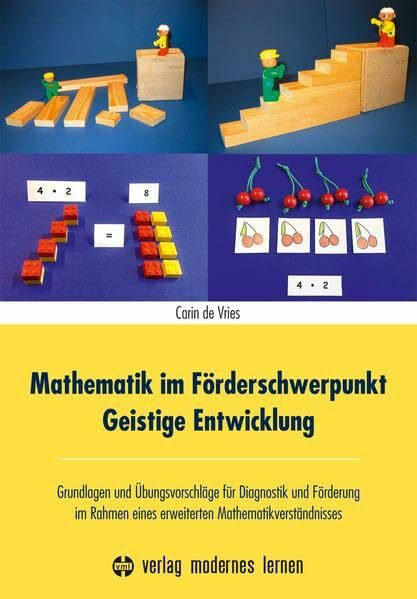 Mathematik im Förderschwerpunkt Geistige Entwicklung: Grundlagen und Übungsvorschläge für Diagnostik und Förderung im Rahmen eines erweiterten ... Mit Hinweisen zu inklusiven Settings