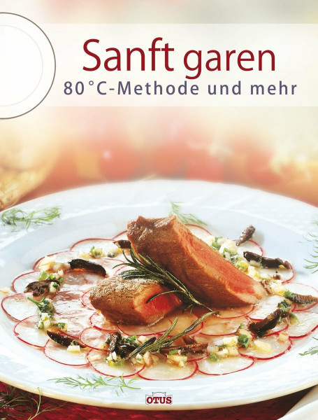 Sanft garen bei 80-Grad: 80 Grad C-Methode und mehr