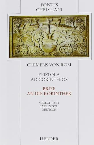 Epistola ad Corinthios = Brief an die Korinther (15): Griech.-Latein.-Dtsch. Übers. u. eingel. v. Gerhard Schneider (Fontes Christiani 1. Folge)