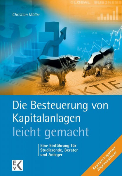 Die Besteuerung von Kapitalanlagen – leicht gemacht.: Eine Einführung für Studierende, Berater und Anleger. (BLAUE SERIE – leicht gemacht)