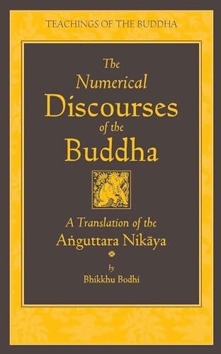 The Numerical Discourses of the Buddha: A Complete Translation of the Anguttara Nikaya (The Teachings of the Buddha)