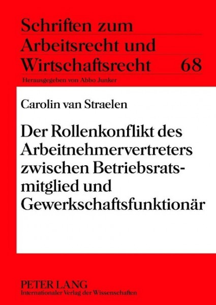 Der Rollenkonflikt des Arbeitnehmervertreters zwischen Betriebsratsmitglied und Gewerkschaftsfunktio