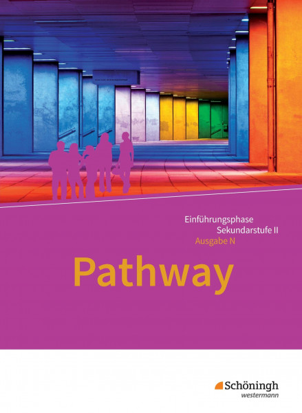 Pathway - Englisch für die Einführungsphase der gymnasialen Oberstufe - Ausgabe Niedersachsen u.a.: Schulbuch (Pathway und Pathway Advanced: Englisch ... Oberstufe - Ausgabe Niedersachsen u.a.)