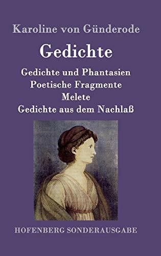 Gedichte: Gedichte und Phantasien / Poetische Fragmente / Melete / Gedichte aus dem Nachlaß