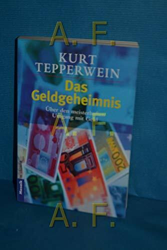 Das Geldgeheimnis: Über den meisterhaften Umgang mit Geld