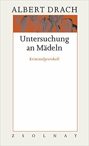 Untersuchung an Mädeln: Kriminalprotokoll. Werke Band 1