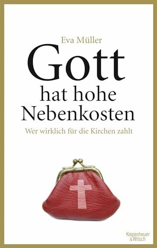 Gott hat hohe Nebenkosten - Wer wirklich für die Kirchen zahlt