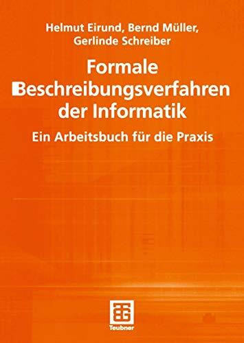 Formale Beschreibungsverfahren der Informatik. Ein Arbeitsbuch für die Praxis (Informatik & Praxis)