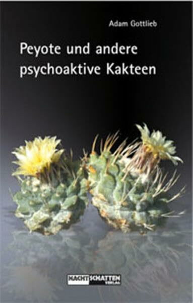 Peyote und andere psychoaktive Kakteen