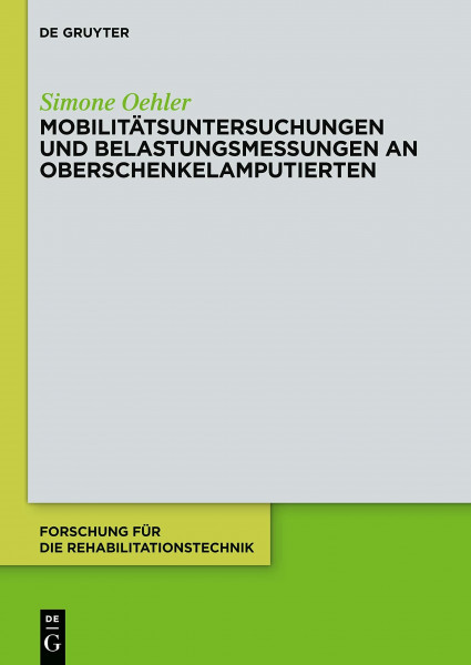 Mobilitätsuntersuchungen und Belastungsmessungen an Oberschenkelamputierten (Forschung für die Rehabilitationstechnik, 3, Band 3)