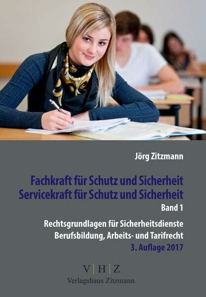 Fachkraft für Schutz und Sicherheit, Servicekraft für Schutz und Sicherheit Band 1: Rechtsgrundlagen für Sicherheitsdienste, Berufsbildung, Arbeits- und Tarifrecht