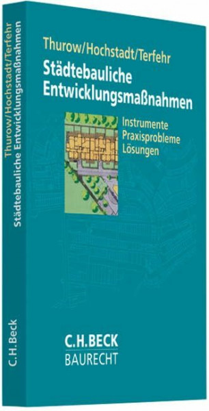 Städtebauliche Entwicklungsmaßnahmen: Instrumente, Praxisprobleme, Lösungen (C.H. Beck Baurecht)