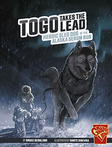 Togo Takes the Lead: Heroic Sled Dog of the Alaska Serum Run (Heroic Animals) Togo Takes the Lead: Heroic Sled Dog of the Alaska Serum Run (Heroic Animals)