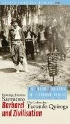 Barbarei und Zivilisation: Das Leben des Facundo Quiroga (Die Andere Bibliothek)