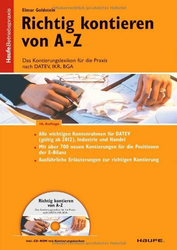 Richtig Kontieren von A-Z: Das Kontierungslexikon für die Praxis nach DATEV, IKR, BGA