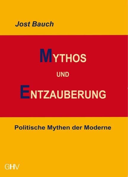 Mythos und Entzauberung: Politische Mythen der Moderne