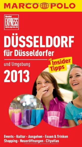 MARCO POLO Cityguide Düsseldorf für Düsseldorfer 2013: Und Umgebung. Mit InsiderTipps. Events, Kultur, Ausgehen, Essen & Trinken, Shopping, Neueröffnungen, Cityatlas. In Zus.-Arb. m. Express