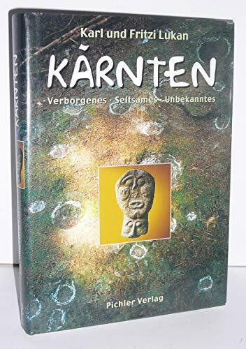Kärnten: Verborgenes - Seltsames - Unbekanntes