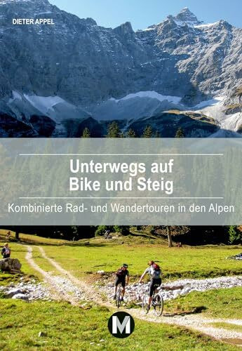 Unterwegs auf Bike und Steig: Kombinierte Rad- und Wandertouren in den Alpen: Kombinierte Rad- und Wandertouren in den Münchner Hausbergen