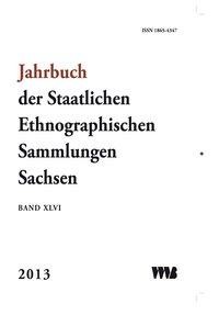 Jahrbuch der Staatlichen Ethnographischen Sammlungen Sachsen, Band XLVI