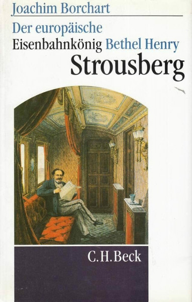 Der europäische Eisenbahnkönig Bethel Henry Strousberg
