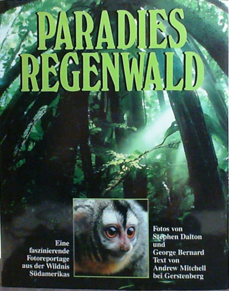 Paradies Regenwald. Eine faszinierende Fotoreportage aus der Wildnis Südamerikas