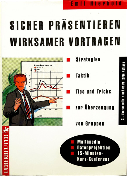 Sicher präsentieren, wirksamer vortragen: Strategien - Taktik - Tips und Tricks zur Überzeugung von Gruppen