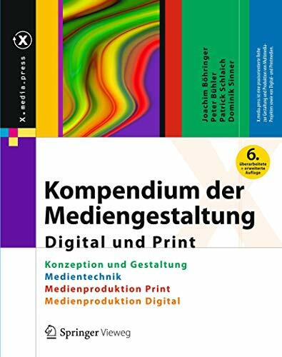 Kompendium der Mediengestaltung Digital und Print: Konzeption und Gestaltung, Produktion und Technik für Digital- und Printmedien (X.media.press)