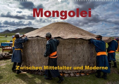 Mongolei - Zwischen Mittelalter und Moderne (Wandkalender 2022 DIN A2 quer)