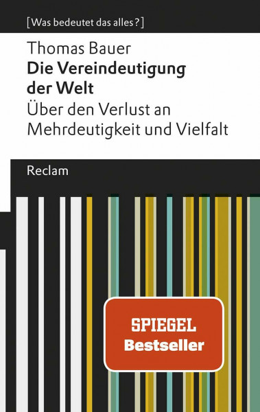 Die Vereindeutigung der Welt: Über den Verlust an Mehrdeutigkeit und Vielfalt