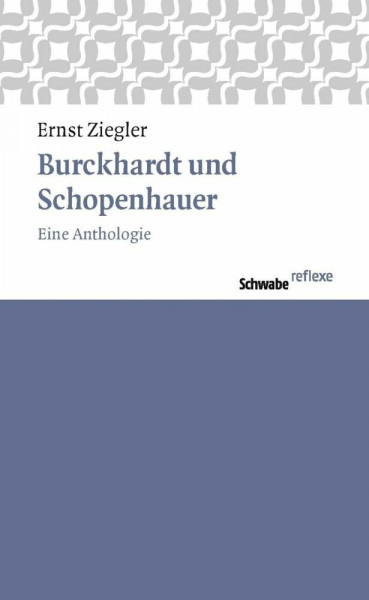 Burckhardt und Schopenhauer: Eine Anthologie (Schwabe reflexe)