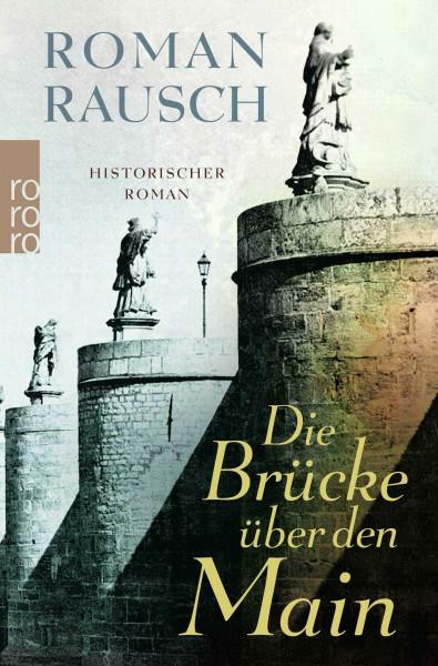 Die Brücke über den Main: Historischer Roman. Originalausgabe