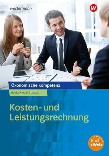 Kosten- und Leistungsrechnung: Arbeitsbuch (Ökonomische Kompetenz)