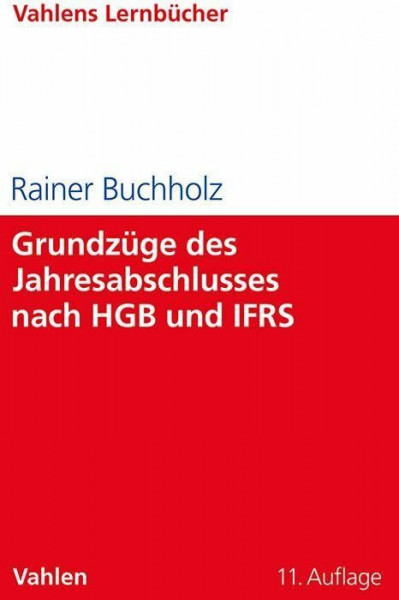 Grundzüge des Jahresabschlusses nach HGB und IFRS: Mit Aufgaben und Lösungen (Lernbücher Wirtschaft und Recht / Vahlens Lernbücher)